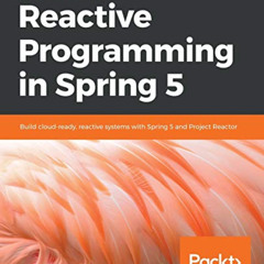 [VIEW] EBOOK 📃 Hands-On Reactive Programming in Spring 5: Build cloud-ready, reactiv