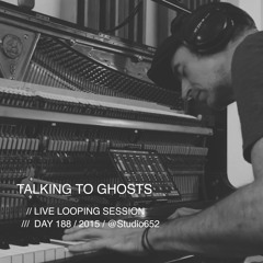 Talking To Ghosts (Live Looping Session)