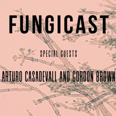 Fungicast: Arturo Casadevall and Gordon Brown