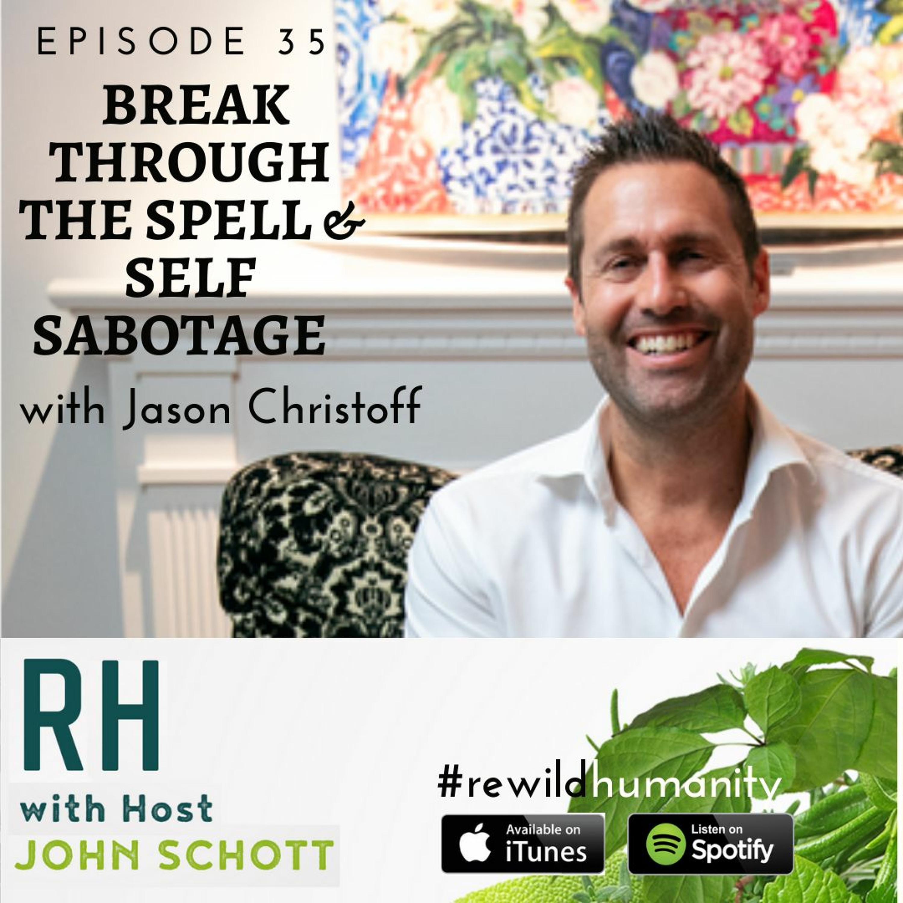 Interview with Jason Christoff by Rewild Hunamity - Break Through the Spell & Self Sabotage episode artwork