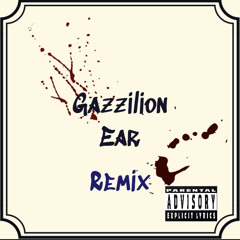 GAZZILION EAR REMIX
