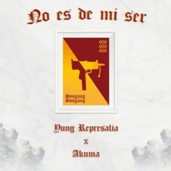 Yung Represalia x Akuma - No es de mi ser