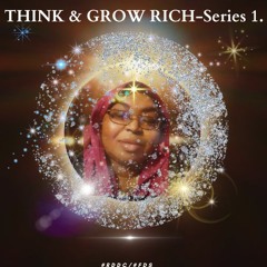 THINK & GROW RICH Series- Pt.1