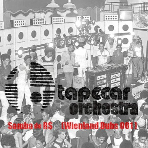 TAPECAR ORCHESTRA Samba de R$                          WIENLAND DUBS 001