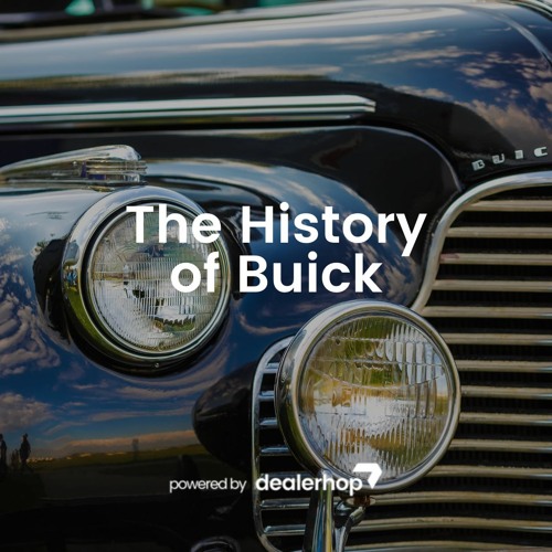 stream-episode-the-history-of-buick-by-dealerhop-podcast-listen