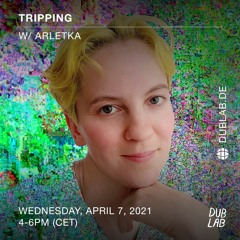 Tripping w/ Arletka (April 2021) dublab.de