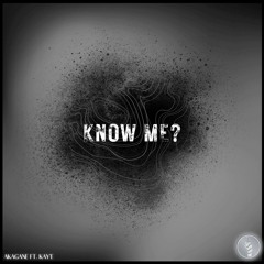 Know Me Ft. Kay'e