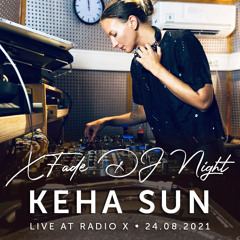 X-Fade DJ Night with KeHa Sun - August 2021 live at radio x