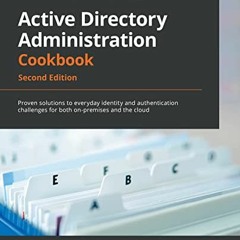 ❤️ Read Active Directory Administration Cookbook: Proven solutions to everyday identity and auth