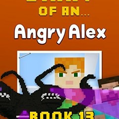 [Download] EBOOK 📝 Diary of an Angry Alex: Book 13 - The Wither Storm [An Unofficial