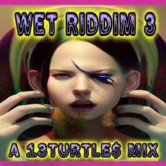 Wet Riddim 3