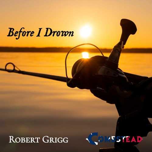 Before I Drown - Robert Grigg & Combstead