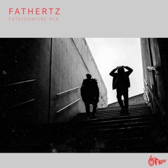 Fathertz x FatKidOnFire Mix