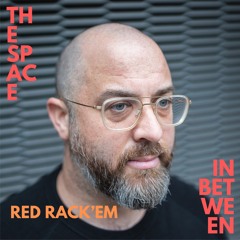 Red Rack'em from The Space In Between // 09-20-2024