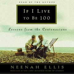 ⚡PDF❤ If I Live to Be 100: Lessons from the Centenarians