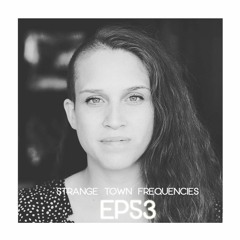 Strange Town Frequencies EP53 Mixed by Anaïs Ley