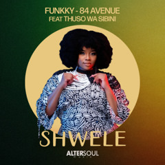 Funkky, 84 Avenue - Shwele feat. Thuso Wa Sibini [Afro House]