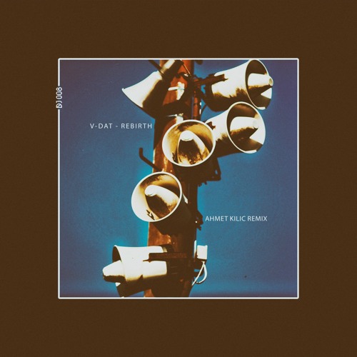 V-Dat - Rebirth (Ahmet Kilic Remix)