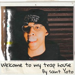 welcome to my traphouse