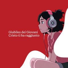 Giubileo dei Giovani: Cristo ti ha raggiunto