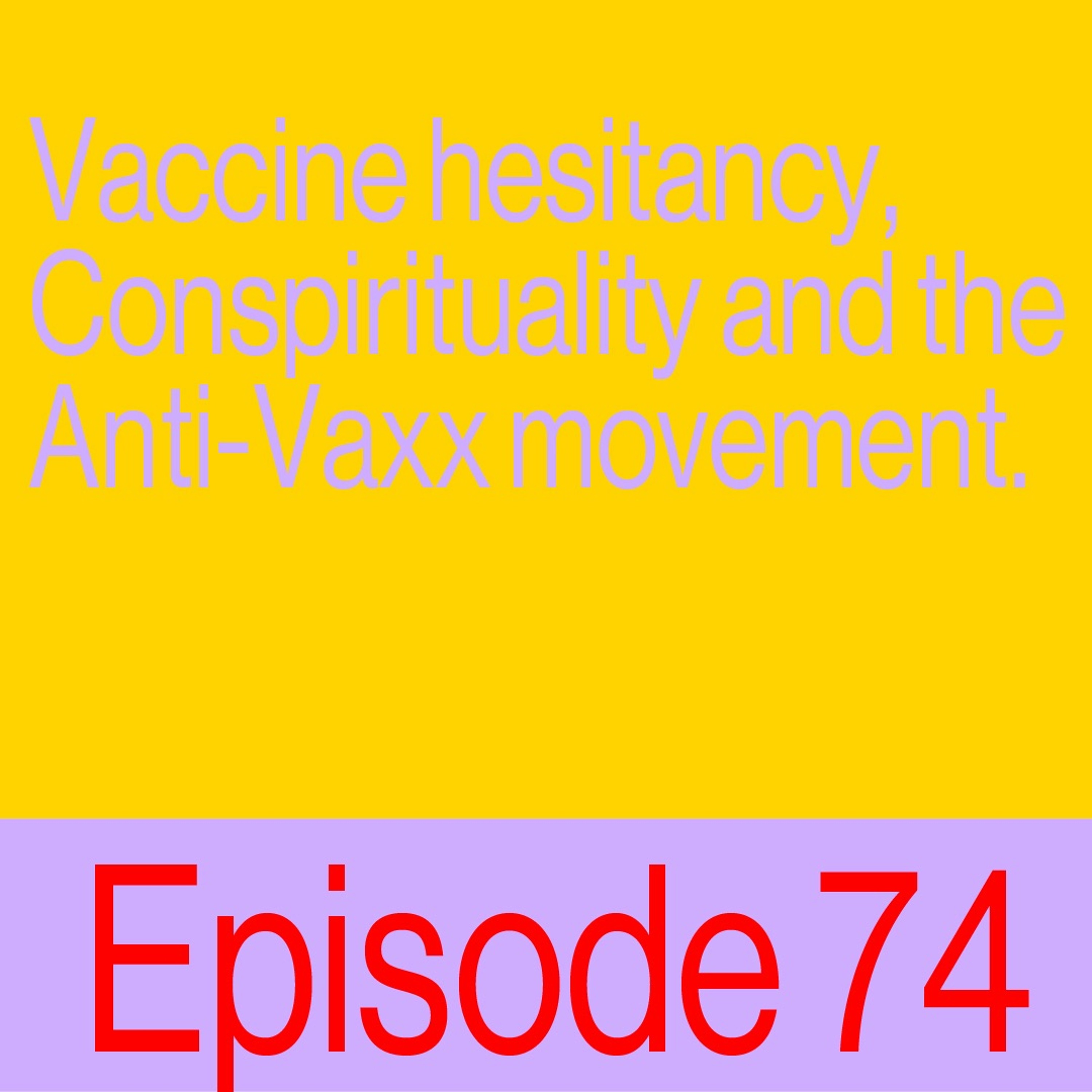 Episode 74: Vaccine hesitancy, conspirituality, and the anti-vaxx movement