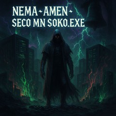 NEMA ~ AMEN ~ SECO MN SOKO.EXE