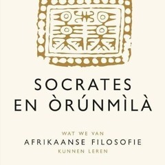 ❤pdf Socrates en Orunmila: wat we van Afrikaanse filosofie kunnen leren