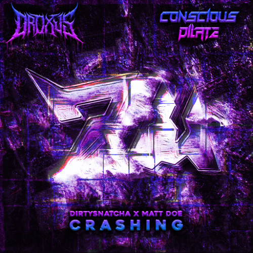 Stream DirtySnatcha, Matt Doe - Crashing (DROXUS X CONSCIOUS