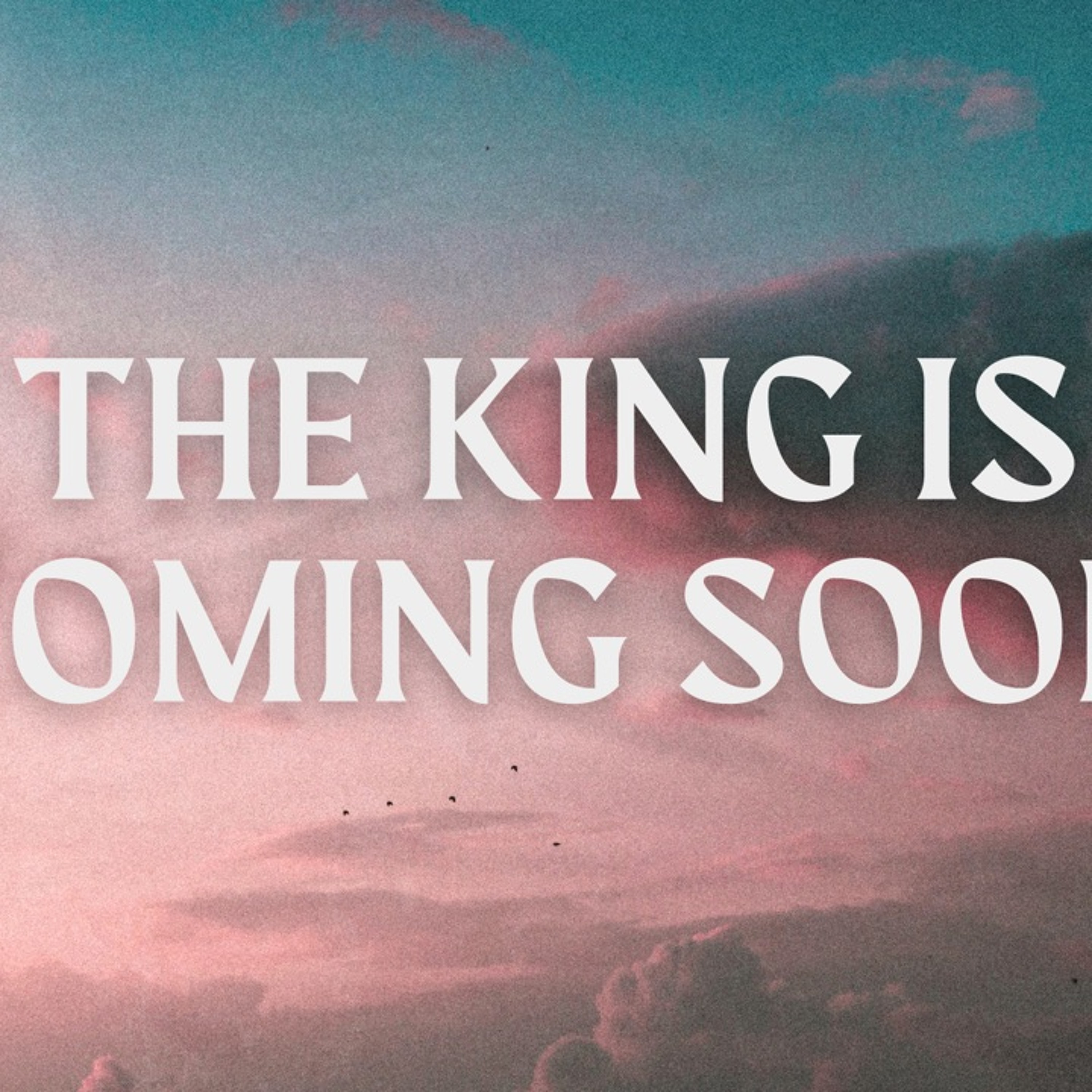 Rev Joe Cooney - The King is Coming Soon