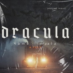 dracula tame impala - remix malcom