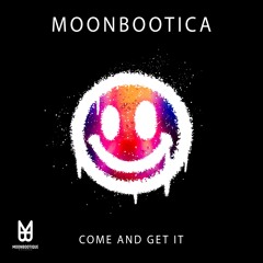 Moonbootica - Come And Get It [OUT NOW]