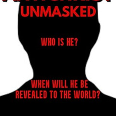 [GET] EBOOK 📝 ANTICHRIST UNMASKED: Who is he? When will he be revealed to the world?