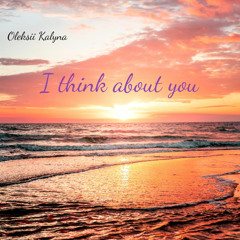 I think about you