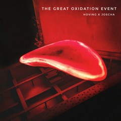 Joscha x Hoving - The Great Oxidation Event