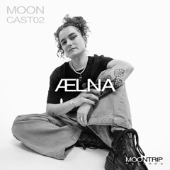 MOONCAST 02 -  ÆLNA