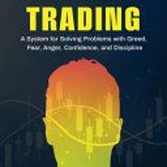 Download Book The Mental Game of Trading: A System for Solving Problems with Greed Fear Anger Confid