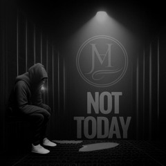 Not Today (produced by Legion Beats)