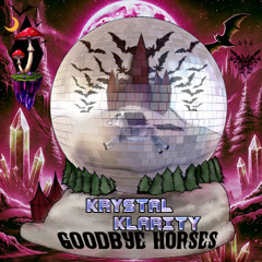 Krystal Klarity - Goodbye Horses
