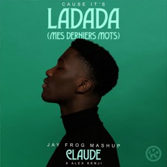 Claude X Alex Kenji - Cause It's Ladada (Jay Frog Mashup) Snippet