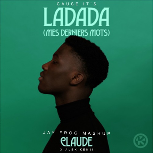 Claude X Alex Kenji - Cause It's Ladada (Jay Frog Mashup) Snippet