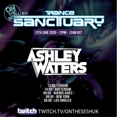 Ashley Waters - Trance Sanctuary & On The Sesh Live Stream (13/06/2020)