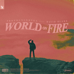 pronouncedyea feat. David Blake - World On Fire