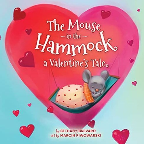 ACCESS PDF 🧡 The Mouse in the Hammock, a Valentine's Tale by  Bethany Brevard EPUB K