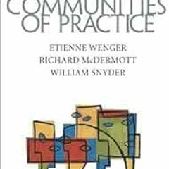 [GET] [KINDLE PDF EBOOK EPUB] Cultivating Communities of Practice by Etienne Wenger,Richard McDermot