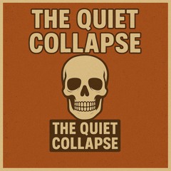 The Quiet Collapse