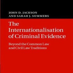PDF The Internationalisation of Criminal Evidence: Beyond the Common Law and Civil Law Tradition