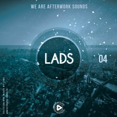 We Are AFTERWORK Sounds 04 - LADS