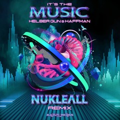 Helber Gun & Haffman - It's The Music (Nukleall Remix)[FULL TRACK]