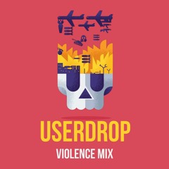 USERDROP - Violence Mix
