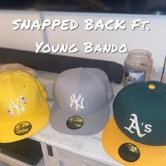 Snapped Back (Ft. Young Bando)